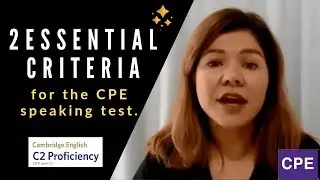 2 essential criteria for the CPE speaking test.