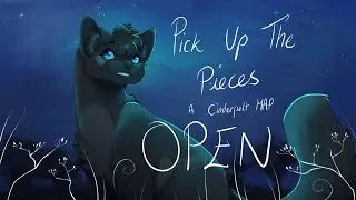 Pick Up The Pieces - 72 Hour Cinderpelt PMV MAP - 18/33 OPEN