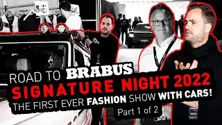 THE FIRST EVER FASHION SHOW WITH CARS! | ROAD TO BRABUS SIGNATURE NIGHT 2022 (Part 1/2)