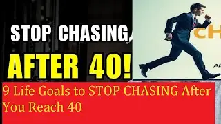 9 Life Goals to STOP CHASING After You Reach 40 10 Things You Must Give Up To Thrive After 40