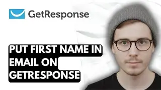 How To Put First Name In Email On Getresponse [2026 Guide]
