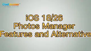 iOS 18/26 Photos App Features and Alternative