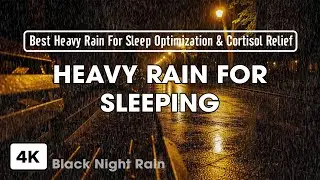 Best Heavy Rain For Sleep Optimization & Cortisol Relief - Black Screen | Relax