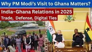 Why PM Modi&rsquo;s Visit to Ghana Matters  India&ndash;Ghana Relations in 2025   Trade, Defense, Digital Ties