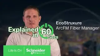 EcoStruxure ArcFM Fiber Manager XI in 60 Seconds | Schneider Electric