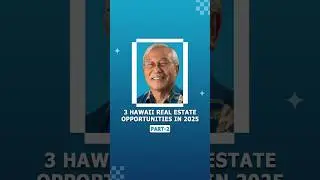 3 Hawaii Real Estate Opportunities in 2025 (Part-2)