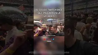 EL CEO DE TWITCH PELEAR&Aacute; EN LA VELADA 5 #laveladadela&ntilde;o4 #laveladadela&ntilde;o #twitch #ibai #velada4