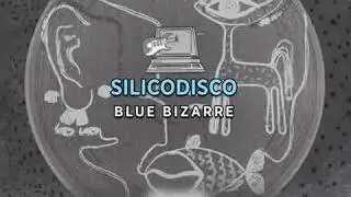 Silicodisco  - Blue Bizarre // Infinity Productions