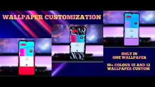 Mobile Wallpaper Customization | In ONE SINGLE WALLPAPER, 50 COLOR UI and 12 WALLPAPER CUSTOMS.