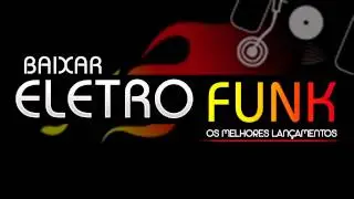 BAIXAR ELETRO FUNK 2013