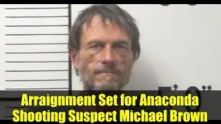 Arraignment Set for Anaconda Shooting Suspect Michael Brown | Breaking News