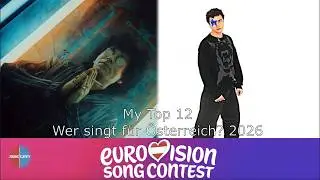 My Top 12 for Wer singt f&uuml;r &Ouml;sterreich? | Austria in ESC 2026