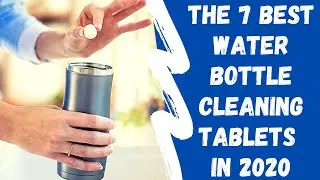 The 7 Best Water Bottle Cleaning Tablets in 2020
