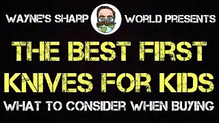 The Best First Knives For Kids: What to consider when buying.