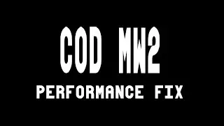 COD MW2 (2022) PERFORMANCE FIX [PC]