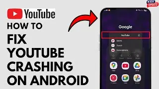 How To Fix YouTube Crashing On Android