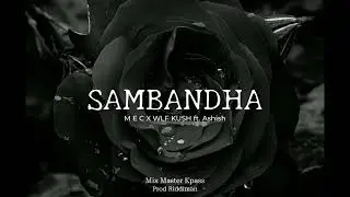 M E C - Sambandha ft Wlf Kush x Ashish (@prodriddiman  )
