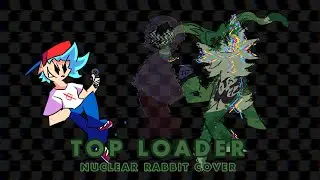 Top loader - But Nuclear Rabbit Sing it