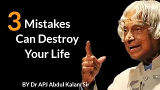 Three Mistakes Can Destroy Your Life || Dr APJ Abdul Kalam Sir || Quotes