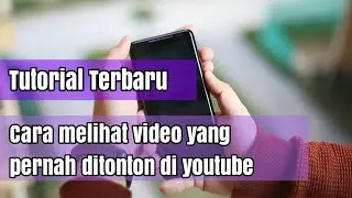 Cara melihat video yang pernah ditonton di youtube