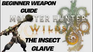 Monster Hunter Wilds Beginner Weapon Guide: The Insect Glaive