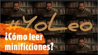 #YoLeo 22 ¿Cómo leer minificciones?