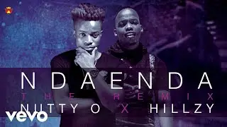 Hillzy, Nutty O - Ndaenda (Official Audio)