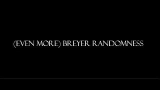 (Even more) Breyer Randomness