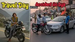 Pura Din Travel Kiya🧳, Lekin End Mein Sab Kharab Ho Gaya.../Chota Sa Accident😱