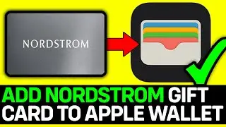 How To Add NORDSTROM Gift Card To Apple Wallet 2026