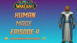 World of Warcraft Playthrough: Human Mage Ep 4