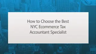 How to Choose the Best eCommerce Tax Accountant | NYC eCommerce Tax Specialist