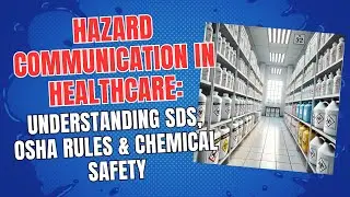 Hazard Communication in Healthcare: Understanding SDS, OSHA Rules & Chemical Safety