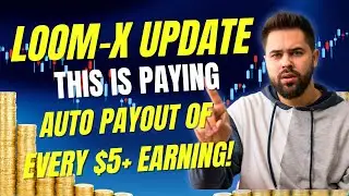 LOOM-X UPDATE: THIS IS PAYING OUT AUTOMATICALLY, NO WITHDRAWAL BUTTON
