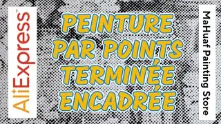 🥰 PEINTURE PAR POINTS 🤗 ALIEXPRESS 😉 TERMINÉE & ENCADRÉE 🥰 #aliexpress #pointillism #peinture