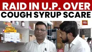 Deadly Syrup Scare: UP Raids Drugstores After Cold Syrup Ban Over Toxic Chemical Levels