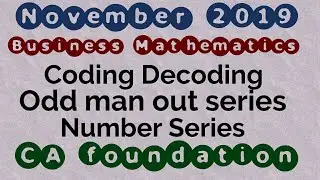 Nov. 2019 maths paper of CA foundation.Coding Decoding, Odd man out series, Number Series Questions