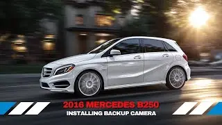 Installing Backup Camera on 2016 Mercedes B250 | Factory Screen Integration