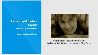 My Building Happiness from Inside - Human Light System Pre-Course Webinar