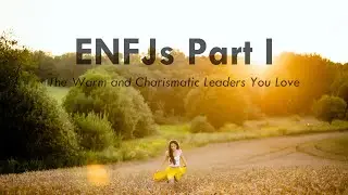 ENFJs Part.1: The Warm and Charismatic Leaders You Love #MBTI #ENFJ #Psychology