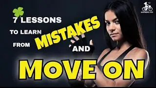 7 Lessons to Learn From Mistakes and Move  On | Motivational Video
