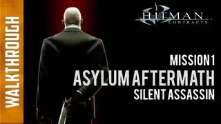 Hitman Contracts - Mission 1 - Asylum Aftermath - Silent Assassin