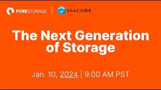Pure Storage and theCUBE present &lsquo;The Next Generation of Storage&rsquo; event | Official Trailer