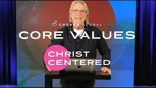 We Are Christ-Centred - C3 Church Core Values