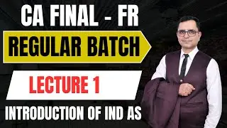 CA Final FR &ndash; Lecture 1 | Basics & Introduction to Ind AS | Regular Batch | CA P. S. Beniwal