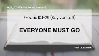 EVERYONE MUST GO, Exo 10:1~29, 01/18/2026 / UBF Daily Bread