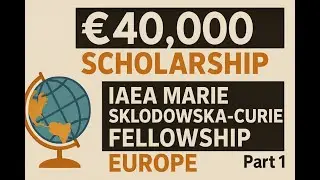 Part 1 - Europe IAEA Marie Sklodowska-Curie Fellowship | Study | Career