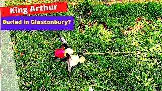 King Arthur is Buried in Glastonbury?