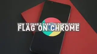 Enable Parallel download feature in chrome | Chrome experimental features