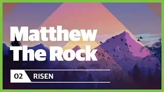 Matthew The Rock | Jr High Weekend: Easter Sunday